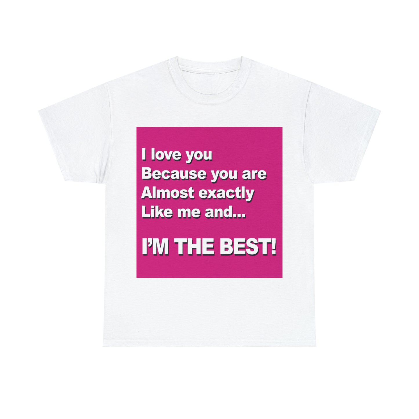 I Love You Because - Unisex Tee