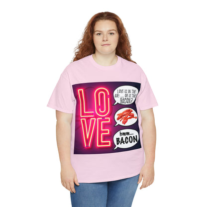 LOVE in in the AIR... or is that BACON? - Unisex Heavy Cotton Tee