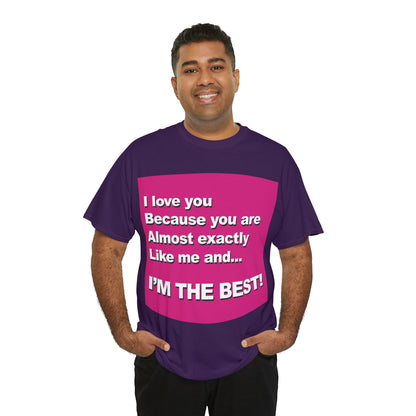 I Love You Because - Unisex Tee