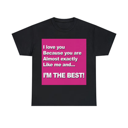 I Love You Because - Unisex Tee