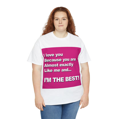 I Love You Because - Unisex Tee