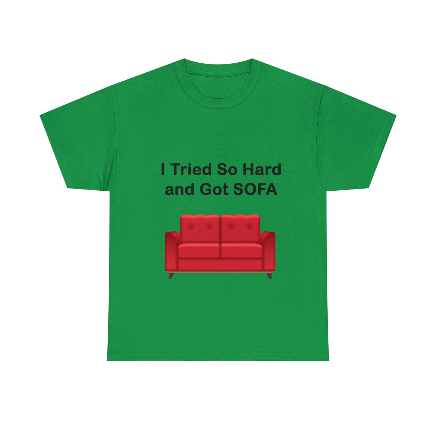 I TRIED SO HARD FOR SOFA T-SHIRT - Unisex Heavy Cotton Tee - AUS