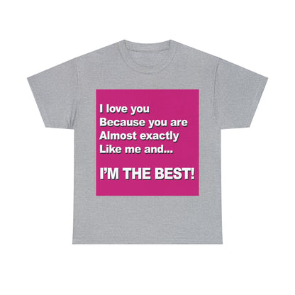 I Love You Because - Unisex Tee