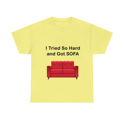 I TRIED SO HARD FOR SOFA T-SHIRT - Unisex Heavy Cotton Tee - AUS