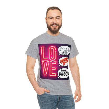 LOVE in in the AIR... or is that BACON? - Unisex Heavy Cotton Tee