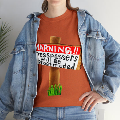 WARNING TRESSPASSERS WILL BE PROSTITUDED - Funny Unisex Heavy Cotton Tee - AUS