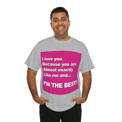 I Love You Because - Unisex Tee