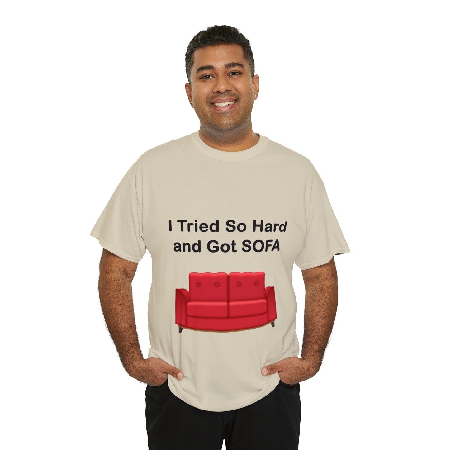 I TRIED SO HARD FOR SOFA T-SHIRT - Unisex Heavy Cotton Tee - AUS