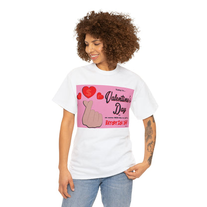 Today Is Valentine's Day... - Unisex Heavy Cotton Tee