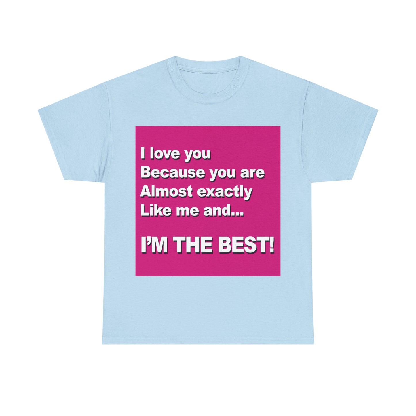 I Love You Because - Unisex Tee