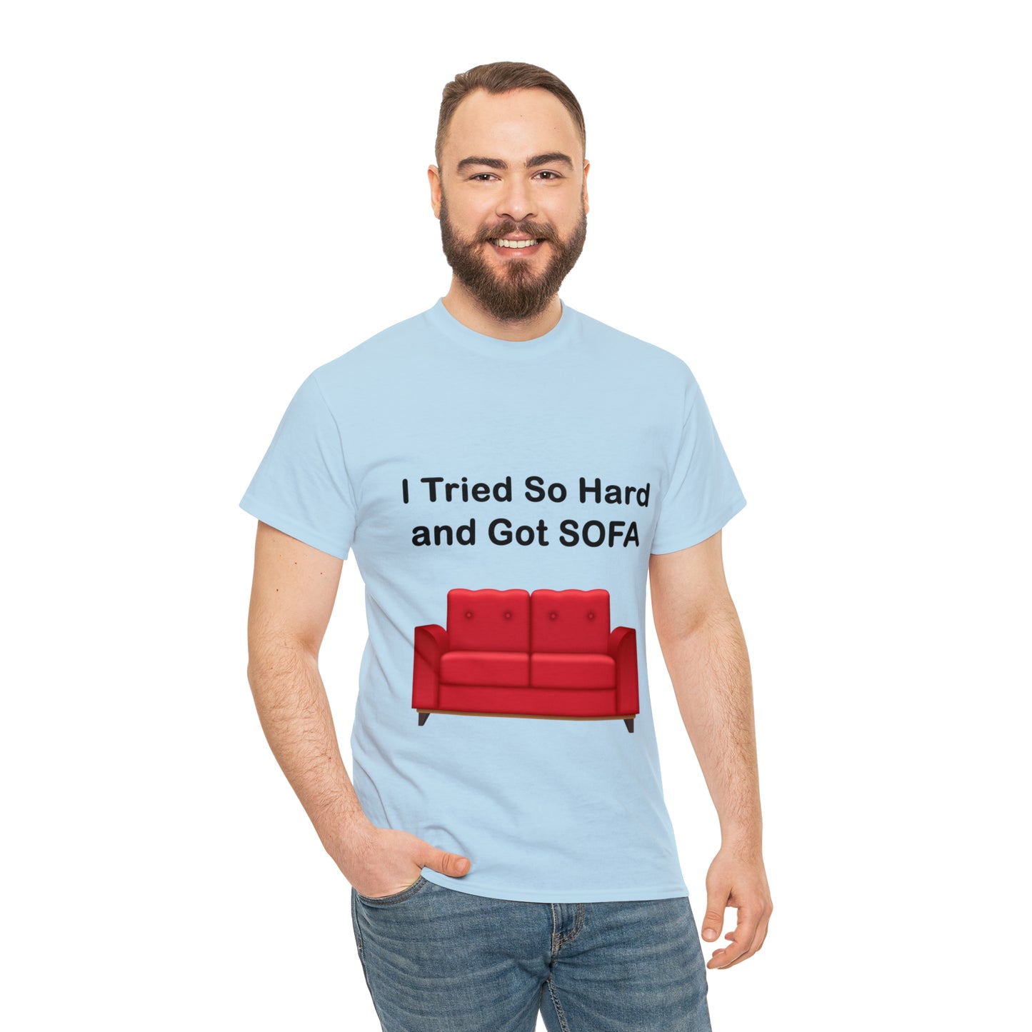 I TRIED SO HARD FOR SOFA T-SHIRT - Unisex Heavy Cotton Tee - AUS