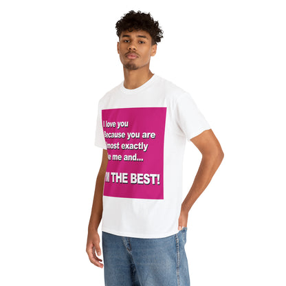 I Love You Because - Unisex Tee