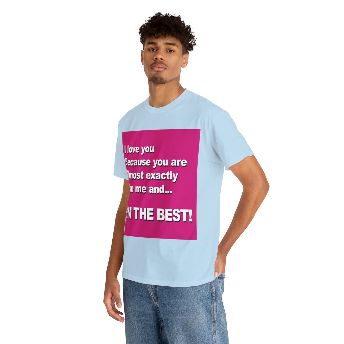 I Love You Because - Unisex Tee