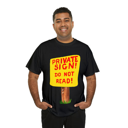 PRIVATE SIGN! DO NOT READ! Silly Sign - Unisex Heavy Cotton Tee - AUS