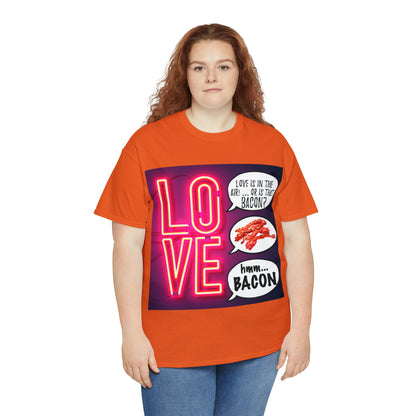 LOVE in in the AIR... or is that BACON? - Unisex Heavy Cotton Tee