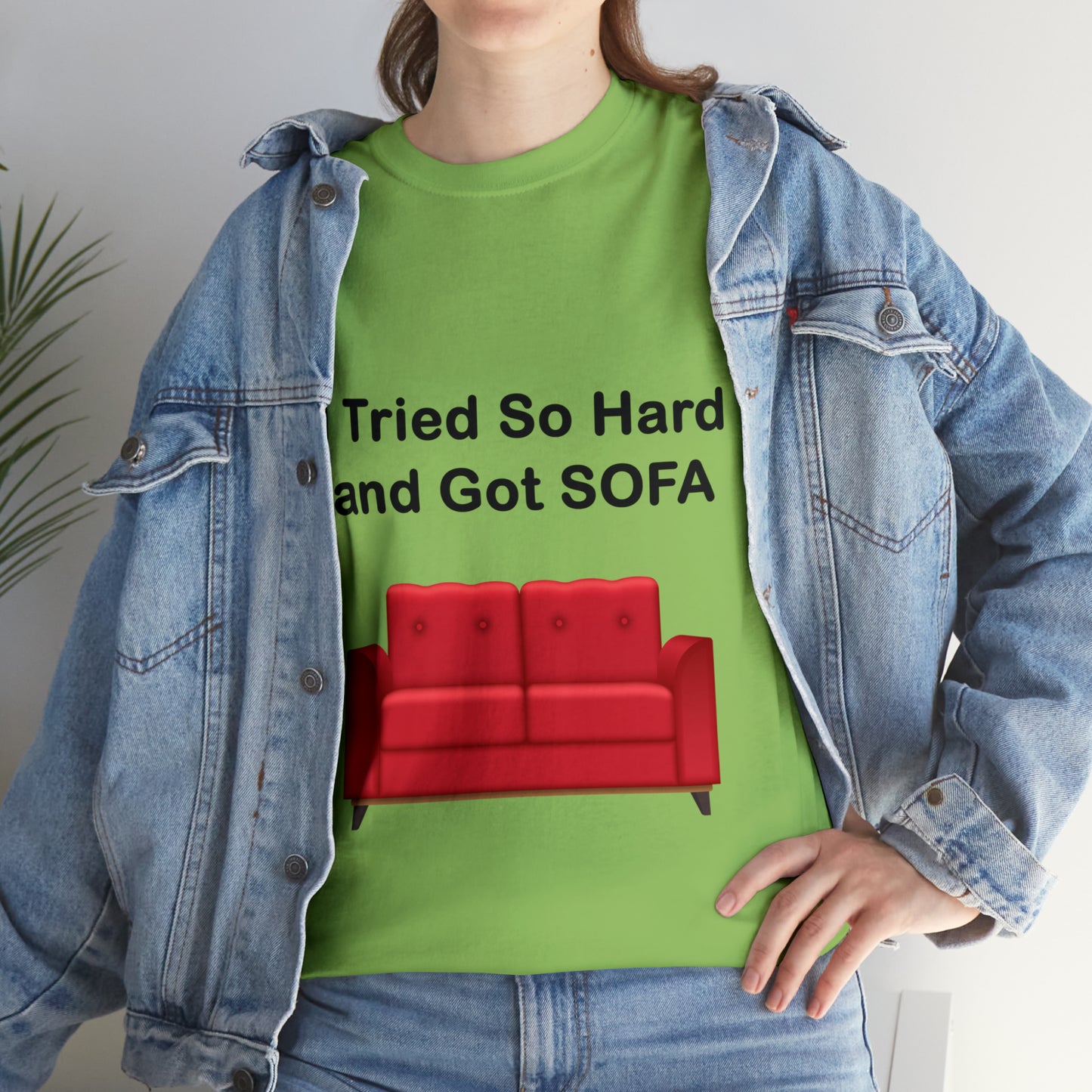 I TRIED SO HARD FOR SOFA T-SHIRT - Unisex Heavy Cotton Tee - AUS