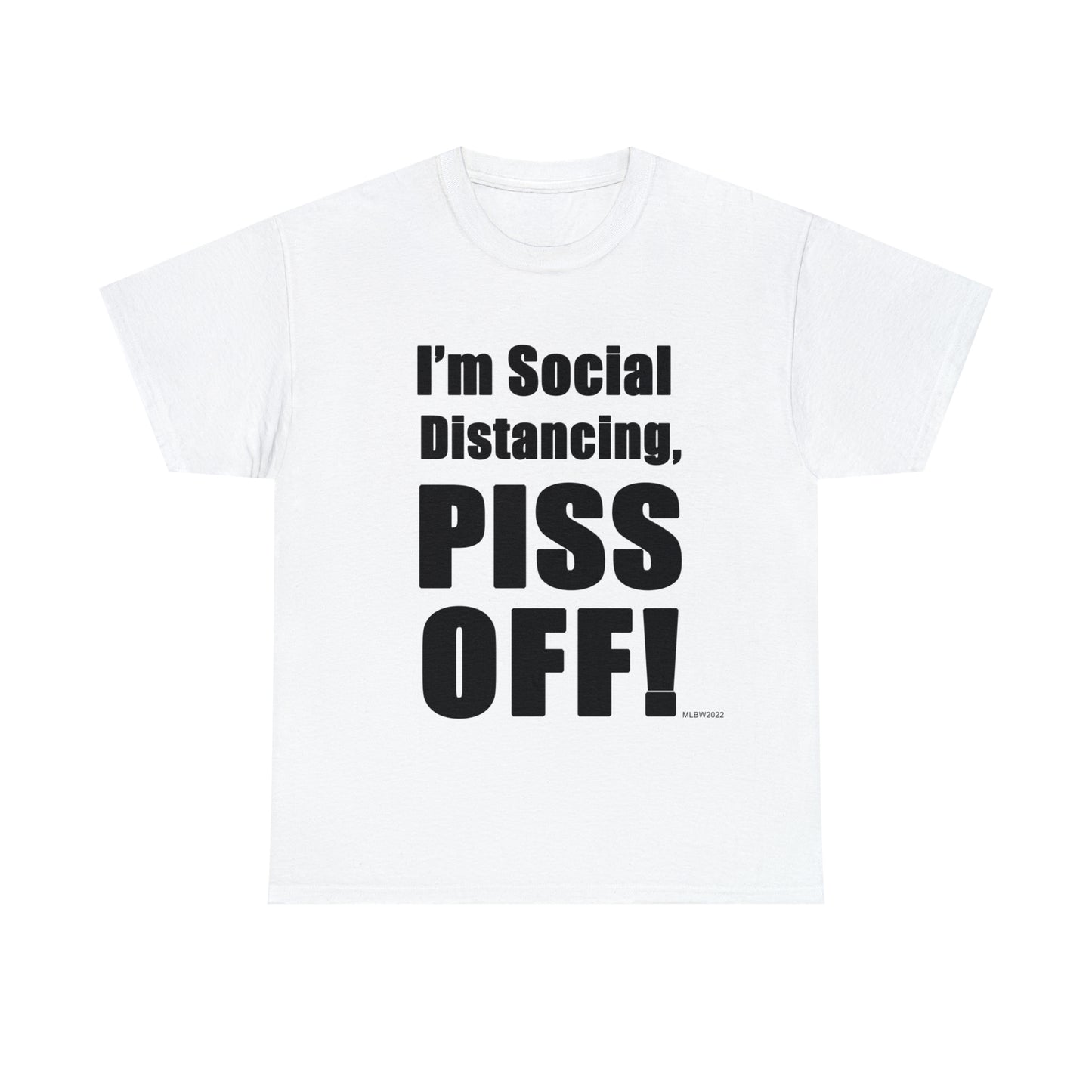 I'm Social Distancing, PI*S O*F! - Unisex Heavy Cotton Tee (White)