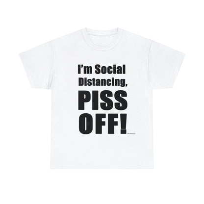 I'm Social Distancing, PI*S O*F! - Unisex Heavy Cotton Tee (White)