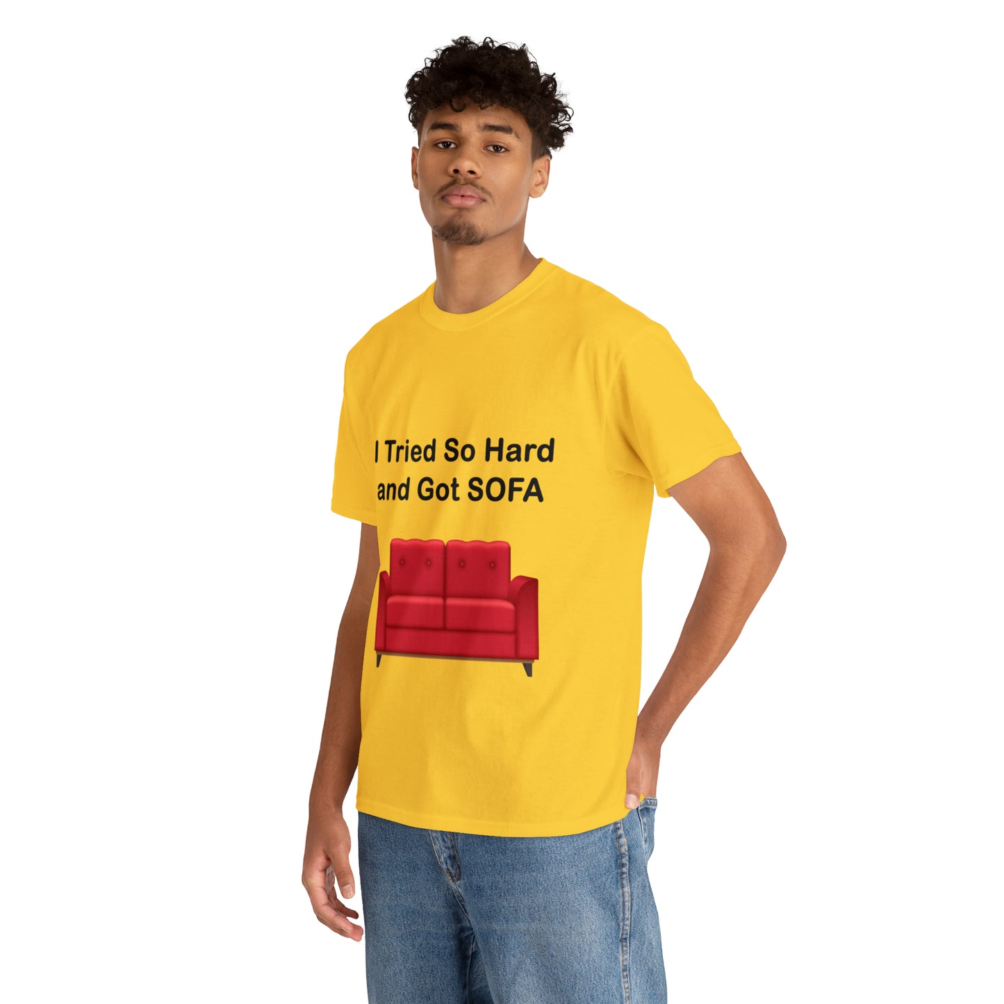 I TRIED SO HARD FOR SOFA T-SHIRT - Unisex Heavy Cotton Tee - AUS