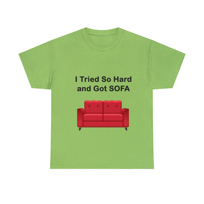 I TRIED SO HARD FOR SOFA T-SHIRT - Unisex Heavy Cotton Tee - AUS