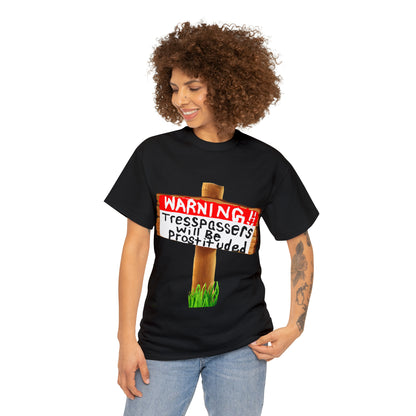 WARNING TRESSPASSERS WILL BE PROSTITUDED - Funny Unisex Heavy Cotton Tee - AUS