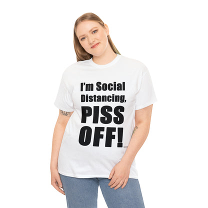 I'm Social Distancing, PI*S O*F! - Unisex Heavy Cotton Tee (White)