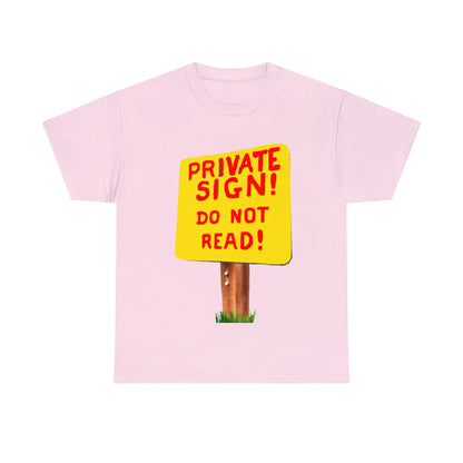 PRIVATE SIGN! DO NOT READ! Silly Sign - Unisex Heavy Cotton Tee - AUS