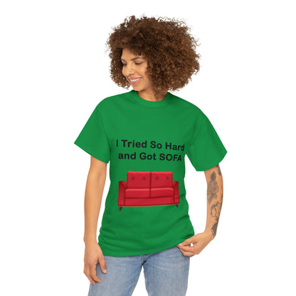 I TRIED SO HARD FOR SOFA T-SHIRT - Unisex Heavy Cotton Tee - AUS