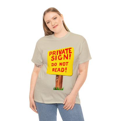 PRIVATE SIGN! DO NOT READ! Silly Sign - Unisex Heavy Cotton Tee - AUS