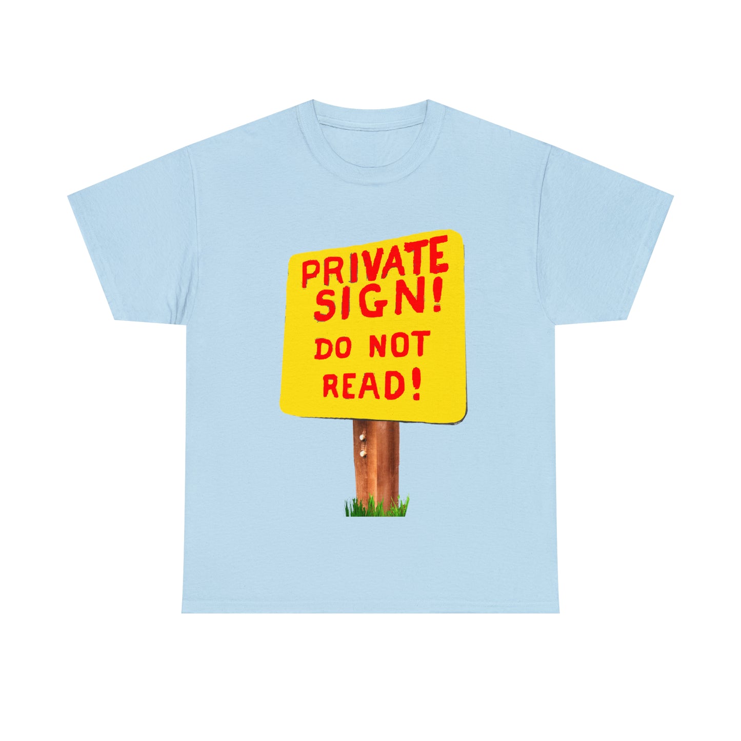 PRIVATE SIGN! DO NOT READ! Silly Sign - Unisex Heavy Cotton Tee - AUS