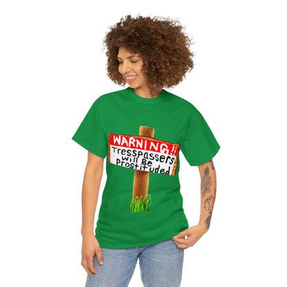 WARNING TRESSPASSERS WILL BE PROSTITUDED - Funny Unisex Heavy Cotton Tee - AUS