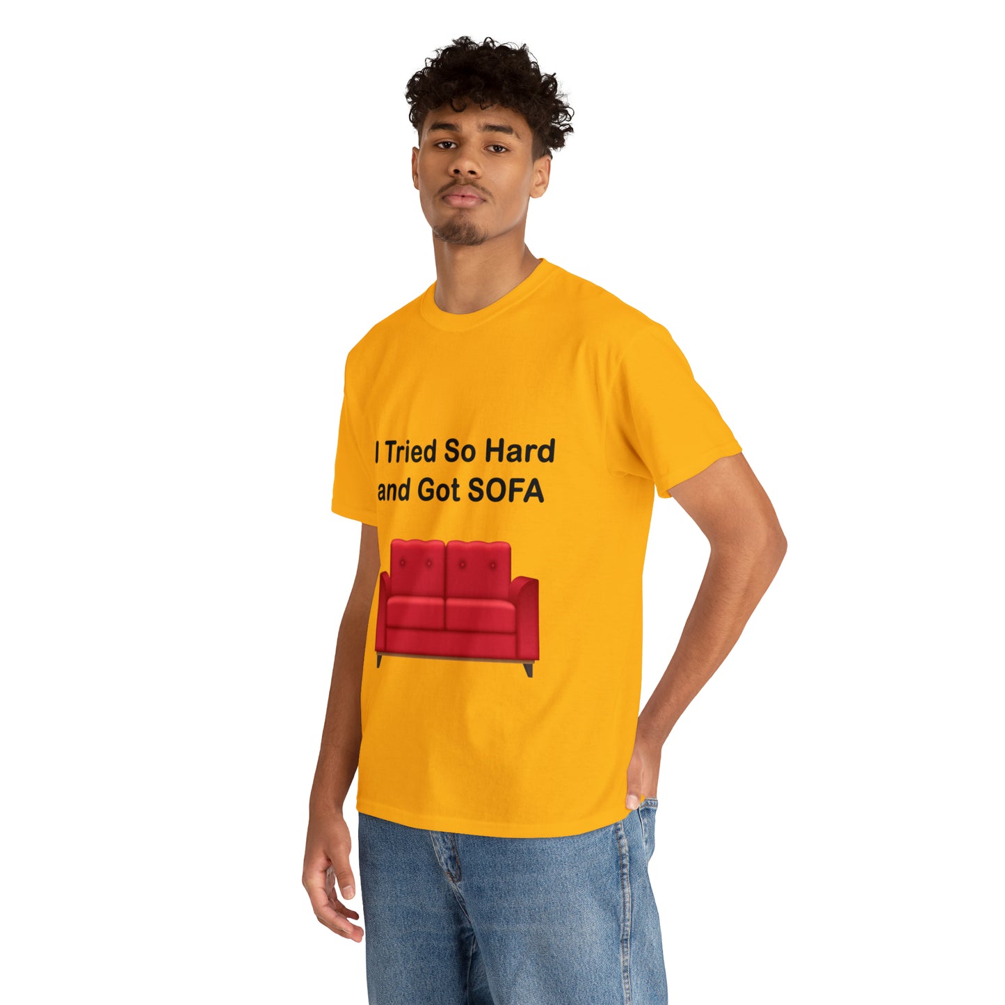 I TRIED SO HARD FOR SOFA T-SHIRT - Unisex Heavy Cotton Tee - AUS