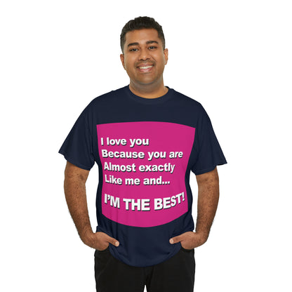 I Love You Because - Unisex Tee