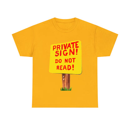 PRIVATE SIGN! DO NOT READ! Silly Sign - Unisex Heavy Cotton Tee - AUS