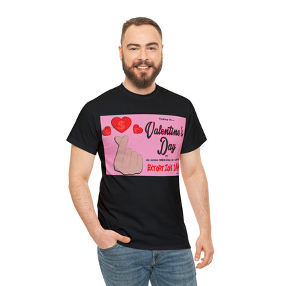 Today Is Valentine's Day... - Unisex Heavy Cotton Tee