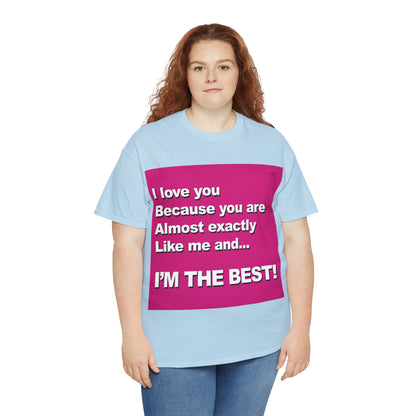 I Love You Because - Unisex Tee