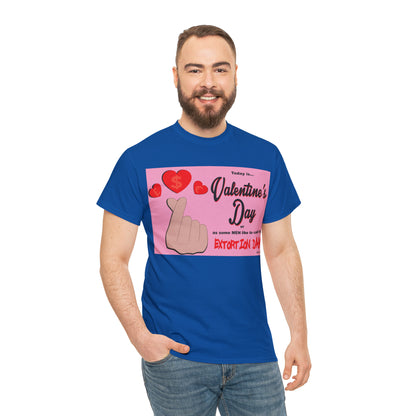 Today Is Valentine's Day... - Unisex Heavy Cotton Tee