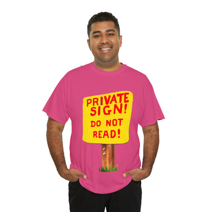 PRIVATE SIGN! DO NOT READ! Silly Sign - Unisex Heavy Cotton Tee - AUS