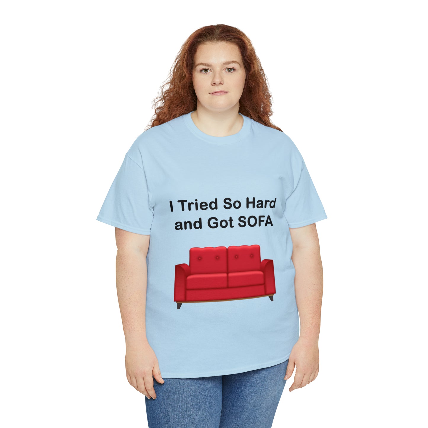 I TRIED SO HARD FOR SOFA T-SHIRT - Unisex Heavy Cotton Tee - AUS