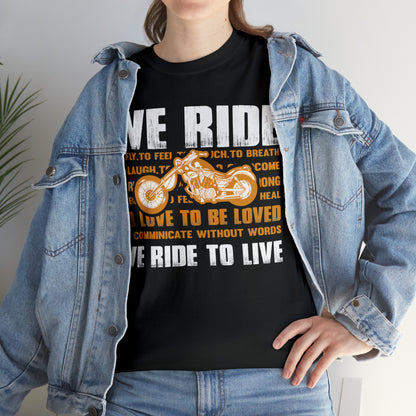 WE RIDE TO LIVE - Printed in the EU - Unisex Heavy Cotton Tee