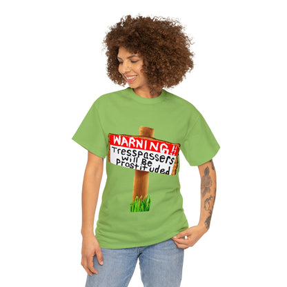 WARNING TRESSPASSERS WILL BE PROSTITUDED - Funny Unisex Heavy Cotton Tee - AUS