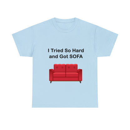 I TRIED SO HARD FOR SOFA T-SHIRT - Unisex Heavy Cotton Tee - AUS