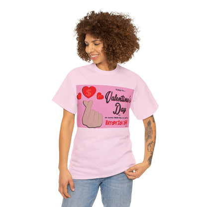 Today Is Valentine's Day... - Unisex Heavy Cotton Tee