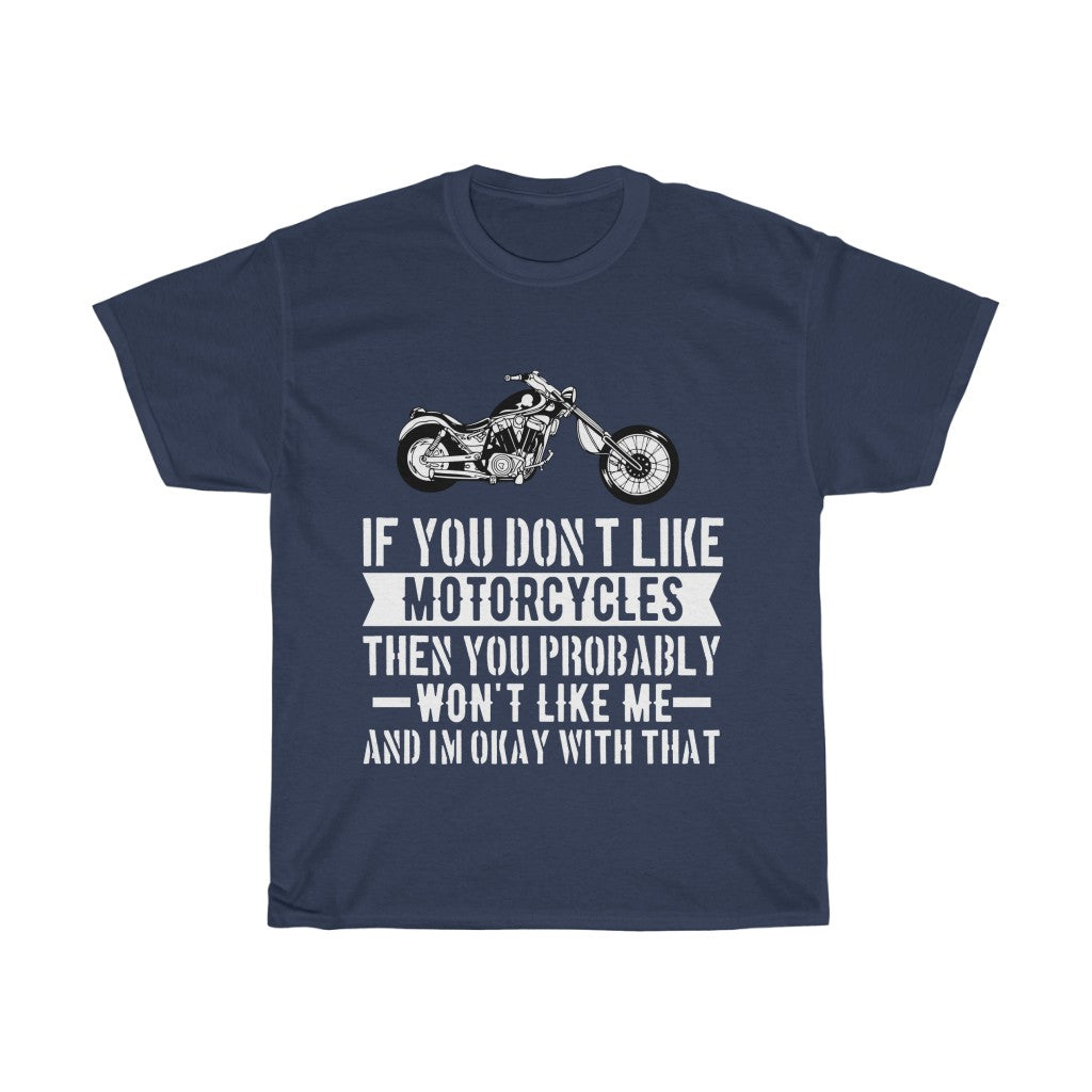 If You Don't Like Motorcycles... - Unisex Heavy Cotton Tee