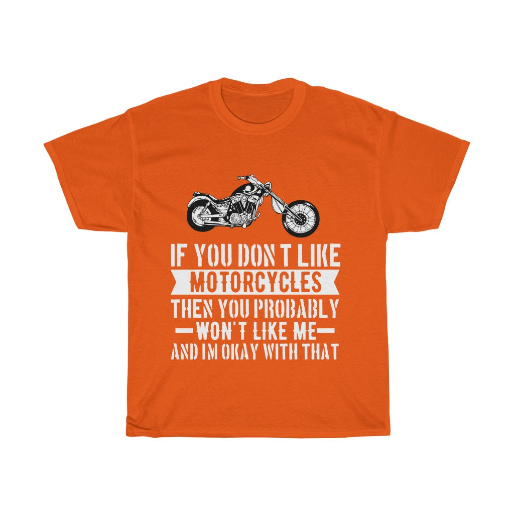 If You Don't Like Motorcycles... - Unisex Heavy Cotton Tee