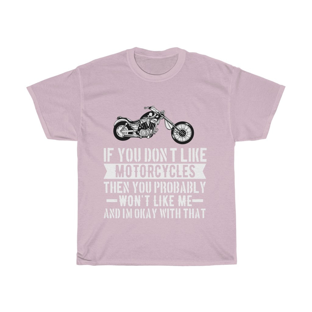 If You Don't Like Motorcycles... - Unisex Heavy Cotton Tee