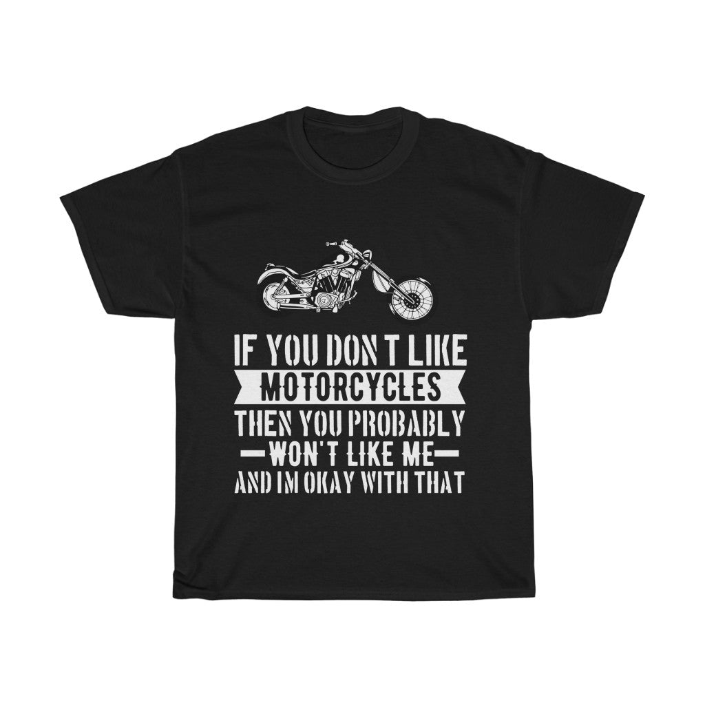 If You Don't Like Motorcycles... - Unisex Heavy Cotton Tee